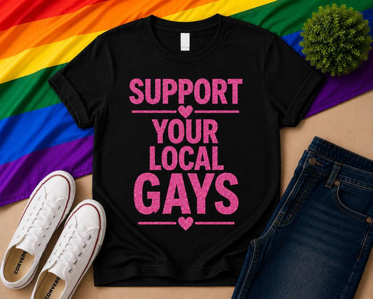 Support Your Local Gays T-Shirt | Pride Festival Top | Pink Glitter Vinyl Tee